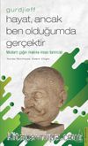  Gurdjieff - Hayat, Ancak Ben Olduğumda Gerçektir
