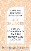 J. D. Salinger - Ben Bu Dünyadayım Ama Bu Dünyadan Değilim