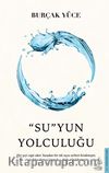 “Su”yun Yolculuğu