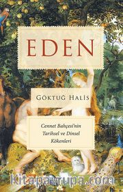 Eden <br /> Cennet Bahçesi’nin Tarihsel ve Dinsel Kökenleri