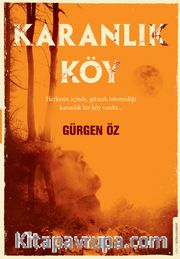 Herkesin İçinde Gitmek İstemediği Karanlık Bir Köy Vardır