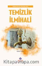Delilleri ile Dört Mezhebe Göre Temizlik İlmihali