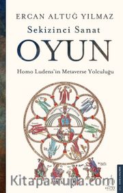 Sekizinci Sanat Oyun <br /> Homo Ludens’in Metaverse Yolculuğu
