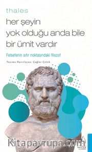 Thales / Her Şeyin Yok Olduğu Anda Bile Bir Ümit Vardır