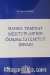 Banka Teminat Mektuplarının Ödeme İstemiyle İbrazı