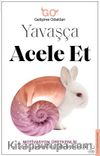 Yavaşça Acele Et