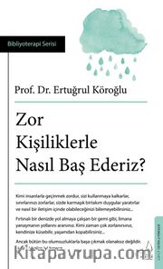 Zor Kişiliklerle Nasıl Baş Ederiz?