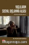 Yaşlıların Sosyal Dışlanma Algısı - Sosyolojik Bir Analiz