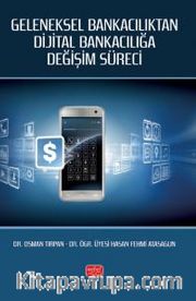 Geleneksel Bankacılıktan Dijital Bankacılığa Değişim Süreci