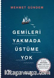 Gemileri Yakmada Üstüme Yok