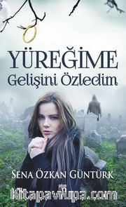 Yüreğime Gelişini Özledim