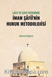 Lafız ve Gaye Ekseninde İmam Şafiî'nin Hukuk Metodolojisi
