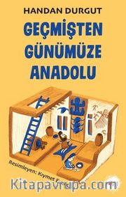 Geçmişten Günümüze Anadolu