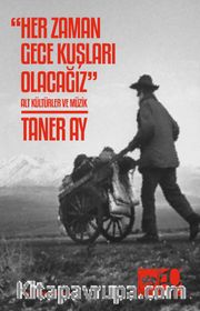 Her Zaman Gece Kuşları Olacağız <br /> Alt Kültürler ve Müzik