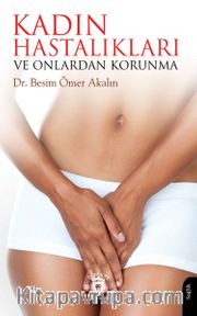 Kadın Hastalıkları ve Onlardan Korunma