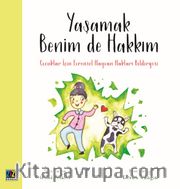 Yaşamak Benim De Hakkım <br /> Çocuklar İçin Evrensel Hayvan Hakları Bildirgesi