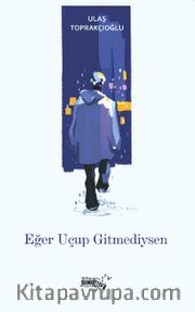 Eğer Uçup Gitmediysen