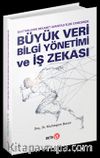İşletmelerin Rekabet Avantajı Elde Etmesinde Büyük Veri, Bilgi Yönetimi ve İş Zekası