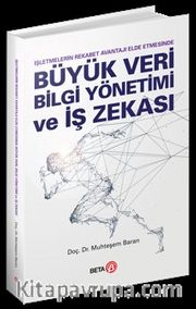 İşletmelerin Rekabet Avantajı Elde Etmesinde Büyük Veri, Bilgi Yönetimi ve İş Zekası