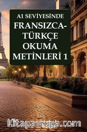 A1 Seviyesinde Fransızca-Türkçe Okuma Metinleri 1