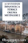A1 Seviyesinde İspanyolca-Türkçe Okuma Metinleri 2