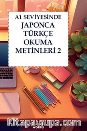 A1 Seviyesinde Japonca-Türkçe Okuma Metinleri 2