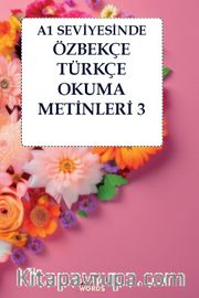 A1 Seviyesinde Özbekçe-Türkçe Okuma Metinleri 3