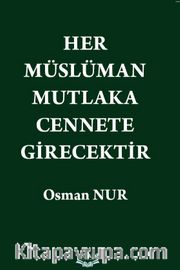 Her Müslüman Mutlaka Cennete Girecektir