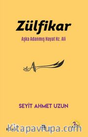 Zülfikar <br /> Aşka Adanmış Hayat Hz. Ali