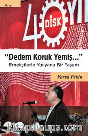 Dedem Koruk Yemiş <br /> Emekçilerle Yanyana Bir Yaşam