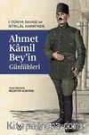 I. Dünya Savaşı ve İstiklal Harbi’nde Ahmet Kamil Bey’in Günlükleri