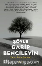Şöyle Garip Bencileyin <br /> Yunus Emre Şerhleri