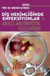 Diş Hekimliğinde Enfeksiyonlar ve Akılcı Antibiyotik Kullanımı