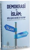 Demokrasi ve İslam & Birleşmeyen İki Zıt Kutup