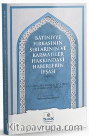 Batiniyye Fırkasının Sırlarının ve Karmatîler Hakkındaki Haberlerin İfşası