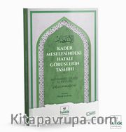 Kader Meselesindeki Hatalı Görüşlerin Tashîhi