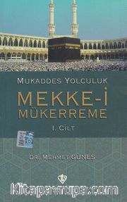 Mukaddes Yolculuk Mekke-i Mükerreme 1. Cilt