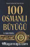 100 Osmanlı Büyüğü