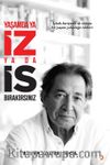 Yaşamda ya İZ ya da İS Bırakırsınız 