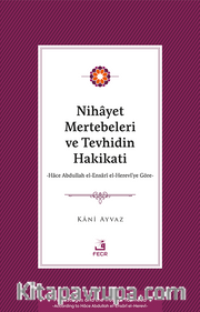 Nihayet Mertebeleri ve Tevhidin Hakikati <br /> Hace Abdullah el-Ensarî el- Herevî’ye Göre