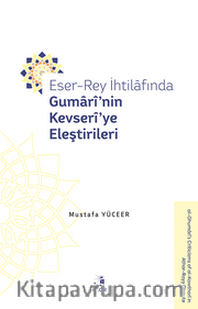 Eser-Rey İhtilafında Gumarî’nin Kevserî’ye Eleştirileri