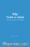 Bilgi Varlık ve Ahlak & İslam Metafiziğine Yeni Teklifler