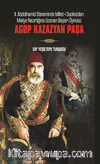 Agop Kazazyan Paşa / II. Abdülhamit Döneminde Millet-I Sadıka’dan  Maliye Nazırlığına Uzanan Başarı Öyküsü: