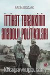 İttihat Terakkinin Anadolu Politikaları