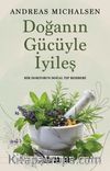 Doğanın Gücüyle İyileş & Bir Doktorun Doğal Tıp Rehberi