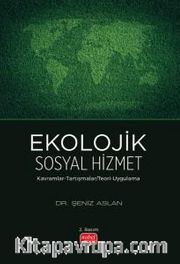 Ekolojik Sosyal Hizmet <br /> Kavramlar-Tartışmalar Teori-Uygulama