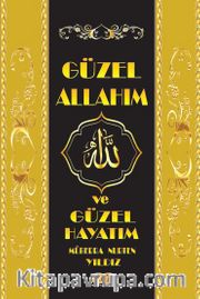 Güzel Allah’ım ve Güzel Hayatım