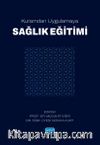 Kuramdan Uygulamaya Sağlık Eğitimi