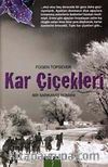 Kar Çiçekleri : Bir Sarıkamış Romanı