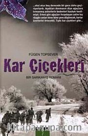 Kar Çiçekleri : Bir Sarıkamış Romanı